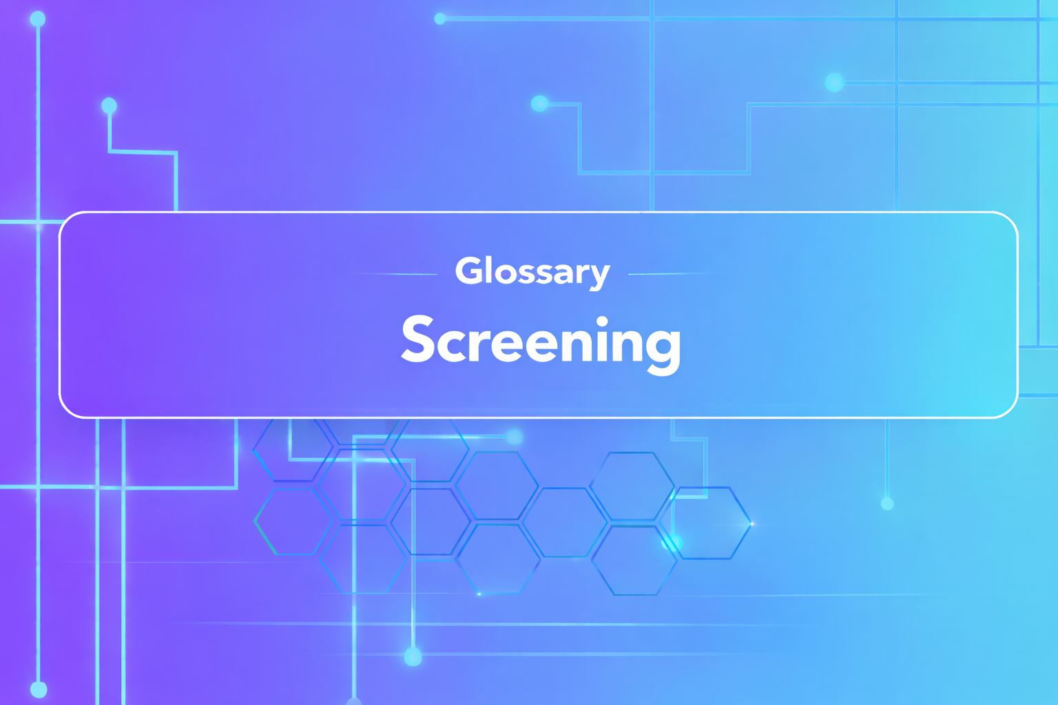 Screening