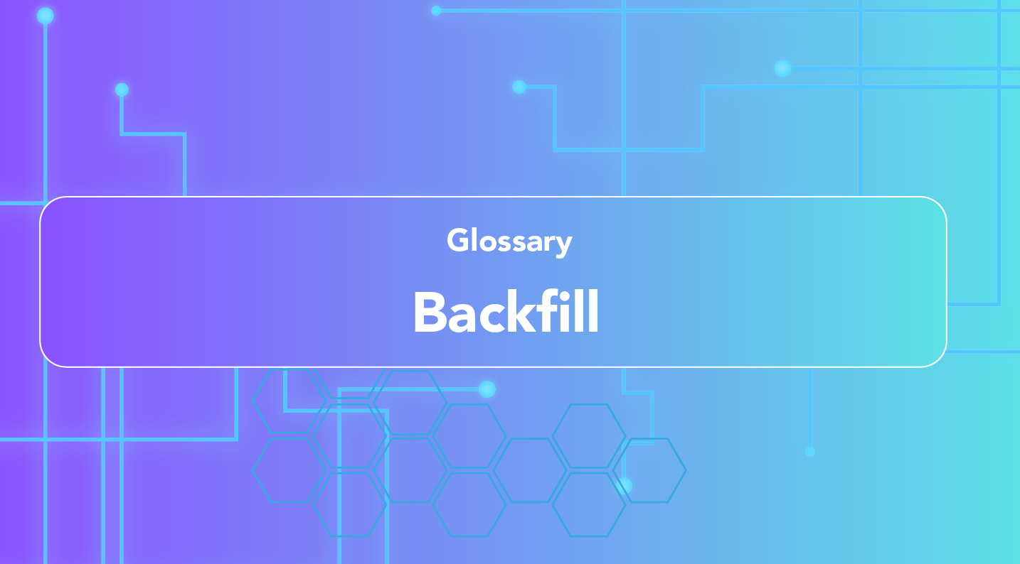 What is Backfill?