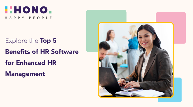 Explore the Top 5 Benefits of HR Software for Enhanced HR Management