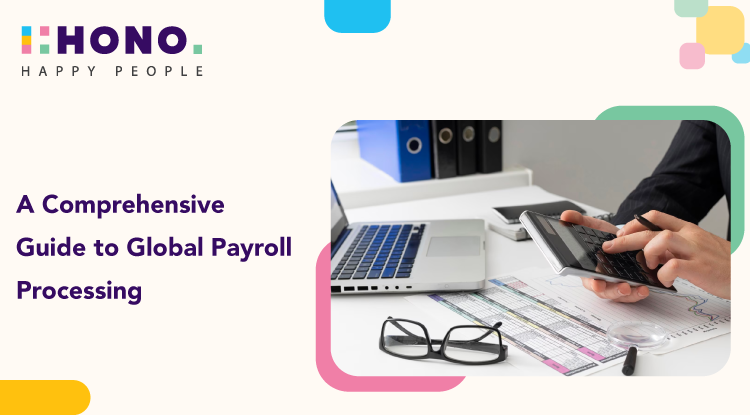 A Comprehensive Guide to Global Payroll Processing