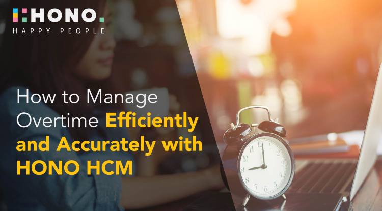 How to Manage Overtime Efficiently and Accurately with HONO HCM?
