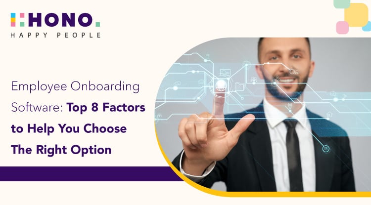 Employee Onboarding Software: Top 8 Factors to Help You Choose The Right Option